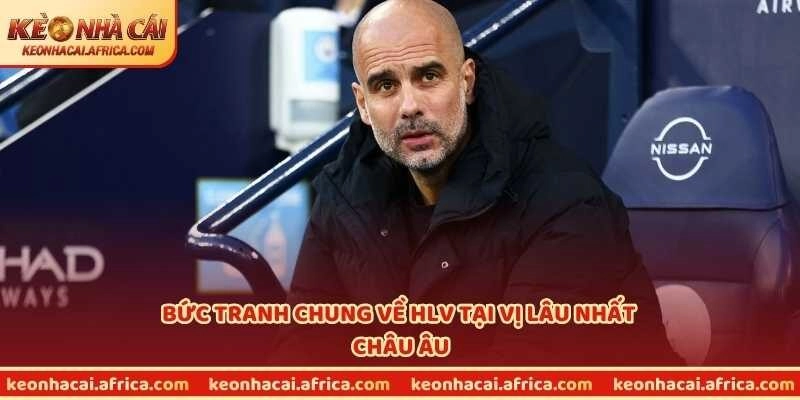 Bức tranh chung về HLV tại vị lâu nhất châu Âu