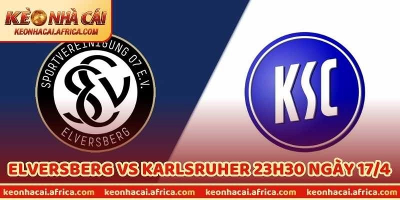 Nhận Định Bóng Đá Elversberg Vs Karlsruher 23h30 Ngày 17/4
