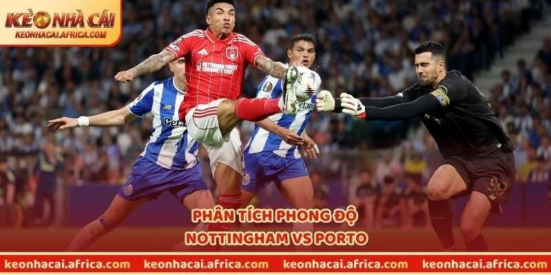 Phân tích phong độ Nottingham vs Porto