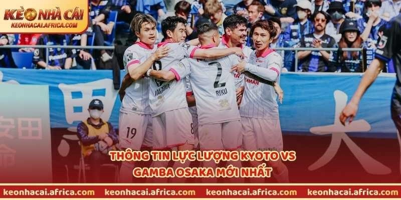 Thông tin lực lượng Kyoto vs Gamba Osaka mới nhất