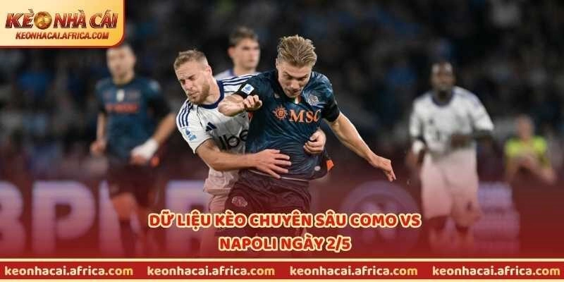 Dữ liệu kèo chuyên sâu Como vs Napoli ngày 2/5