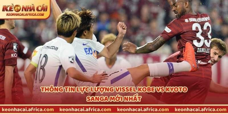 Thông tin lực lượng Vissel Kobe vs Kyoto Sanga mới nhất