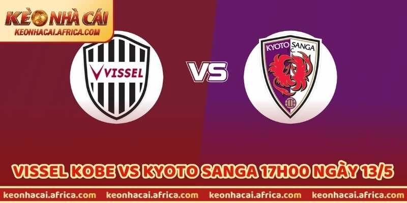 Nhận Định Trận Vissel Kobe Vs Kyoto Sanga 17h00 Ngày 13/5